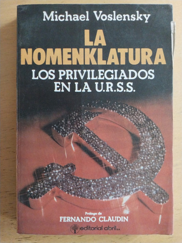 La Nomemklatura, Los Privilegiados En La Urss - Voslensky, M