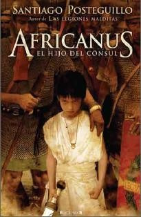 Africanus: El Hijo Del Cónsul - Posteguillo - Ediciones B