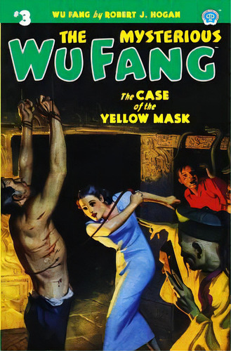 The Mysterious Wu Fang #3: The Case Of The Yellow Mask, De Hogan, Robert J.. Editorial Altus Pr, Tapa Blanda En Inglés