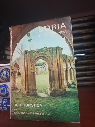 Soria Y Su Historia Guía Turística José Antonio Pérez Rioja
