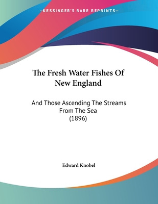 Libro The Fresh Water Fishes Of New England: And Those As...