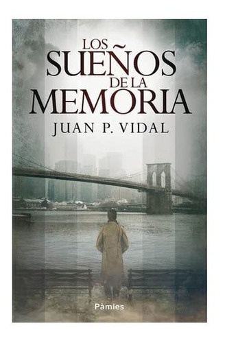 Los Sueños De La Memoria Juan P. Vidal Libro Nuevo