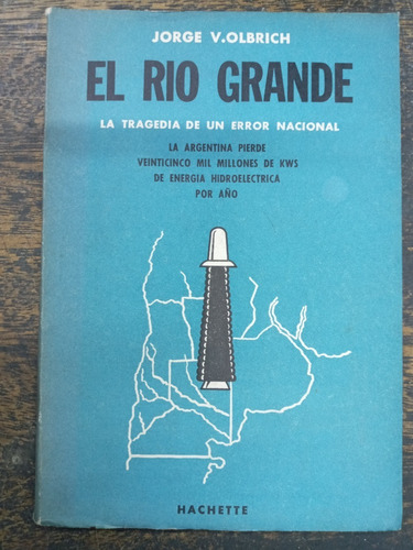 El Rio Grande * Energia Hidroelectrica Argentina * Olbrich