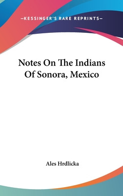 Libro Notes On The Indians Of Sonora, Mexico - Hrdlicka, ...