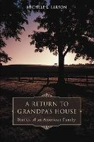 Libro A Return To Grandpa's House : Stories Of An America...