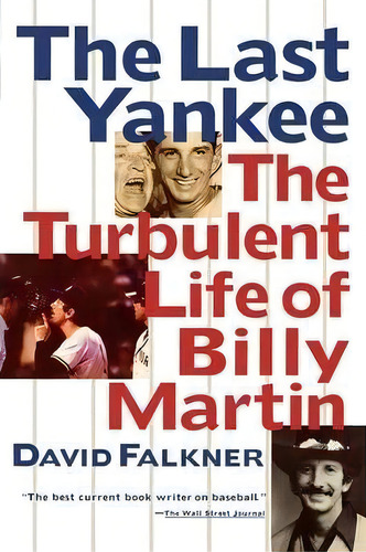 The Last Yankee: The Turbulent Life Of Billy Martin, De David Falkner. Editorial Simon & Schuster, Tapa Blanda En Inglés