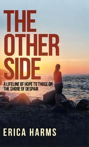 The Other Side, De Erica Harms. Editorial Westbow Press, Tapa Dura En Inglés