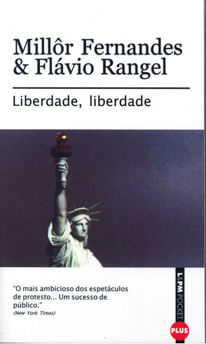 Liberdade, liberdade, de Fernandes, Millôr. Série L&PM Pocket (18), vol. 18. Editora Publibooks Livros e Papeis Ltda., capa mole em português, 1997