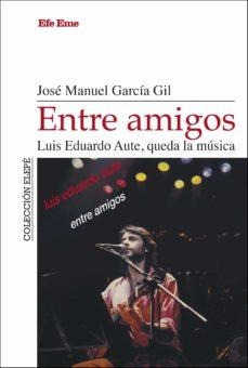 Entre Amigos - Garcia Gil - Efe Eme