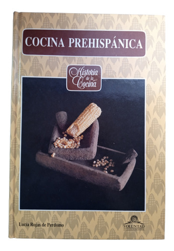 Cocina Prehispánica - Lucía Rojas De Perdomo - Ed Voluntad 