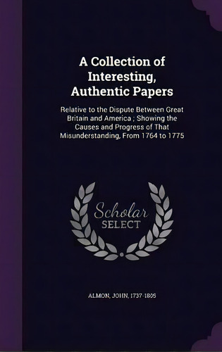 A Collection Of Interesting, Authentic Papers, De John Almon. Editorial Palala Press, Tapa Dura En Inglés