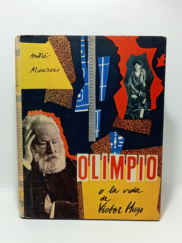 Olímpio - Vida Víctor Hugo - André Maurois - 1956