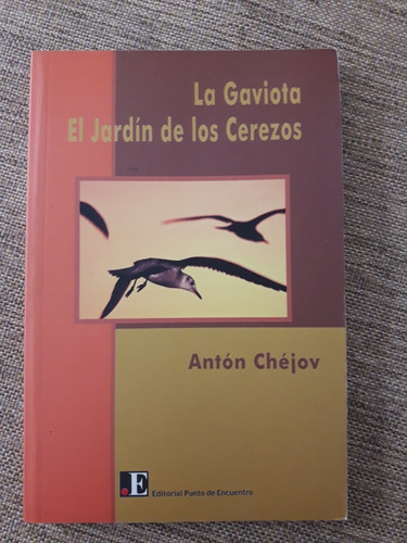 La Gaviota. El Jardín De Los Cerezos. Antón Chéjov  P. De E.