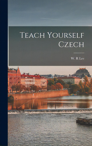Teach Yourself Czech, De Lee, W. R.. Editorial Hassell Street Pr, Tapa Dura En Inglés