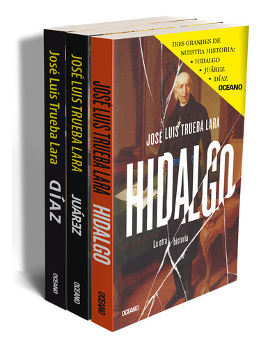 Hidalgo / Juárez / Díaz (segundo Paquete: La Otra Historia.), De Trueba Lara, Jose Luis. Editorial Oceano, Tapa Blanda En Español, 2024