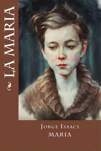 La Maria, De Isaacs, Jorge. Editorial Createspace, Tapa Blanda En Español