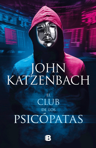 El club de los psicópatas, de KATZENBACH, JOHN. Serie La trama Editorial Ediciones B, tapa blanda en español, 2021