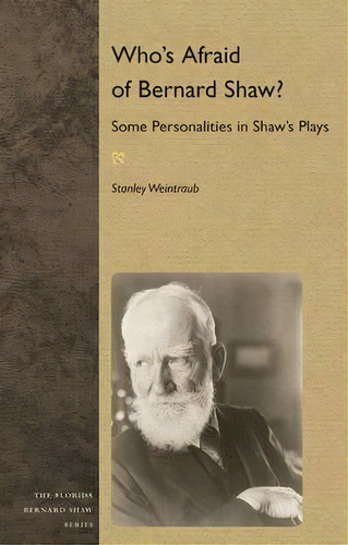 Who's Afraid Of Bernard Shaw? : Some Personalities In Shaw's Plays, De Stanley Weintraub. Editorial University Press Of Florida, Tapa Blanda En Inglés