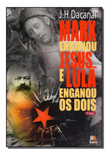 Libro Marx Enganou Jesus E Lula Enganou 02ed 14 De Dacanal J