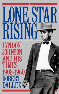 Libro Lone Star Rising: Vol. 1: Lyndon Johnson And His Ti...