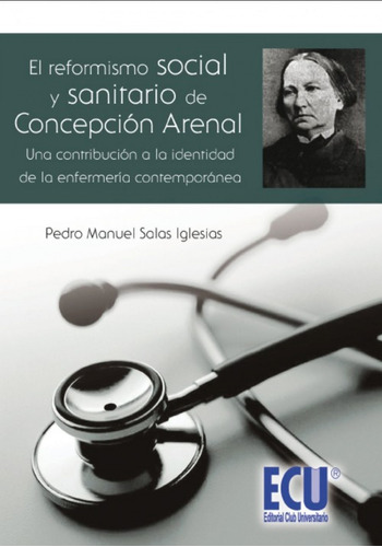 El Reformismo Social Y Sanitario Concepcion Arenal Salas Igl