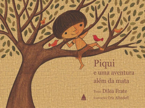 Piqui E Uma Aventura Além Da Mata: E Uma Aventura Além Da Mata, De Frate, Dilea., Vol. 1. Editorial Nova Fronteira, Capa Mole, Edição 2018-08-03 00:00:00 Em Português, 2015