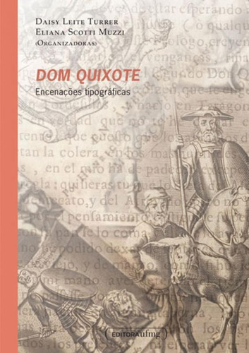 Dom Quixote - Encenaçoes Tipograficas, De Turrer, Daisy Leite. Editora Ufmg - Universidade Federal De Minas Gerais, Capa Mole, Edição 1ªedição-2017 Em Português