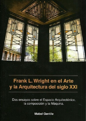 Libro - Frank Lloyd Wright En El Arte Y La Arquitectura Del