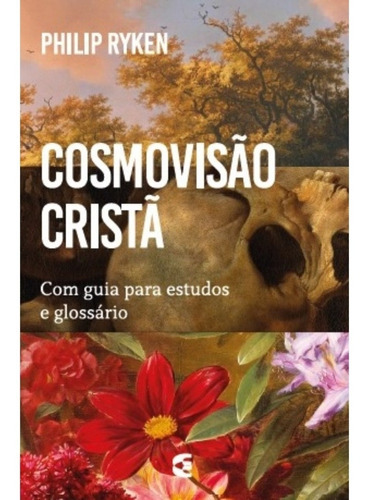 Cosmovisão Cristã, De Philip Ryken. Editora Cultura Cristã, Capa Mole, Edição 2 Em Português, 2022