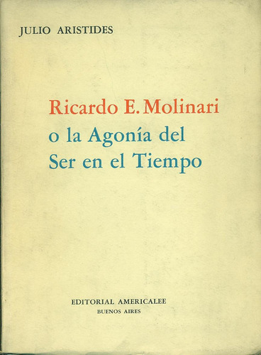 Ricardo E. Molinari O La Agonía Del Ser En El Tiempo