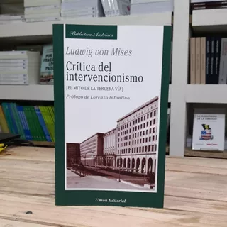 Crítica Del Intervencionismo Ludwig Von Mises Unión Editoria