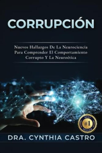 Corrupción: Nuevos Hallazgos De La Neurociencia Para Comprender El Comportamiento Corrupto Y La Neuroética (spanish Edition), De Castro, Cynthia. Editorial Oem, Tapa Blanda En Español