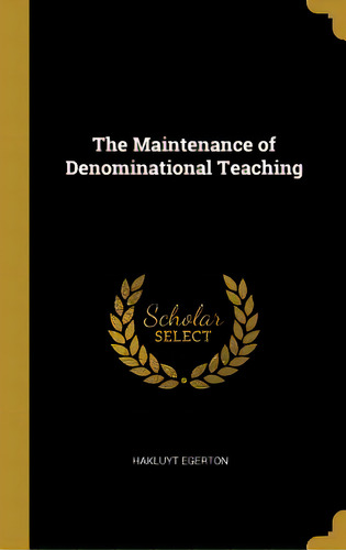 The Maintenance Of Denominational Teaching, De Egerton, Hakluyt. Editorial Wentworth Pr, Tapa Dura En Inglés