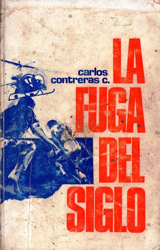 La Fuga Del Siglo Carlos Contreras C