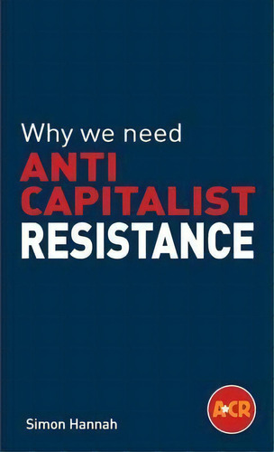 Why We Need An Anticapitalist Revolution, De Simon Hannah. Editorial Folrose, Tapa Blanda En Inglés