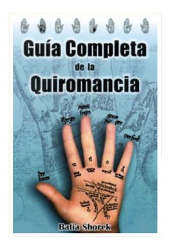 Guía Completa De La Quiromancia. Batia Shorek