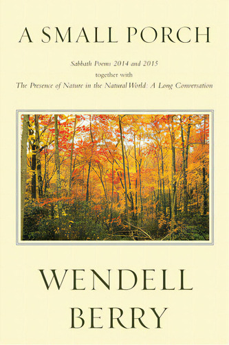 A Small Porch: Sabbath Poems 2014 And 2015, De Berry, Wendell. Editorial Counterpoint Pr, Tapa Blanda En Inglés