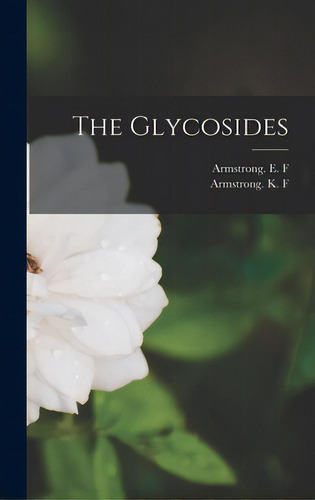 The Glycosides, De Armstrong E F. Editorial Hassell Street Pr, Tapa Dura En Inglés