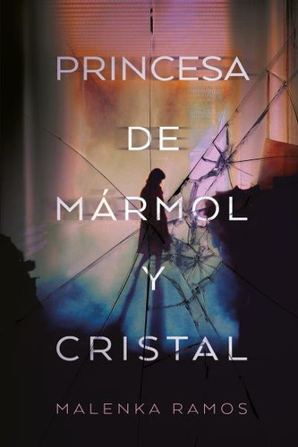 La Princesa De Marmol Y Cristal - Ramos, Malenka