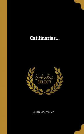 Libro Catilinarias... - Juan Montalvo
