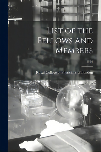 List Of The Fellows And Members; 1834, De Royal College Of Physicians Of London. Editorial Legare Street Pr, Tapa Blanda En Inglés