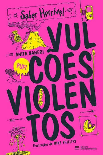 Vulcões violentos: Saber Horrível, de MELHORAMENTOS / GANERI, ANITA. Editora Melhoramentos, capa mole em português