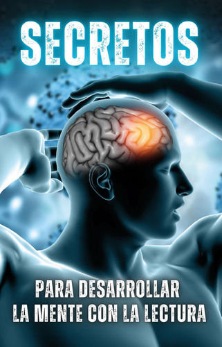 Secretos Para Desarrollar La Mente Con La Lectura: , De Hidalgo Oñate., Vol. 1. Editorial Editorial Cervantes Digital, Tapa Pasta Blanda, Edición 1 En Español, 2024