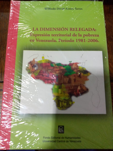 La Dimension Relegada: Expresion Territorial De La Pobreza..