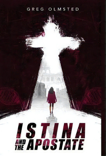 Istina And The Apostate : Religion, Genetics, And The Search For Meaning, De Greg Olmsted. Editorial Dirty Business Publishing, Llc, Tapa Dura En Inglés