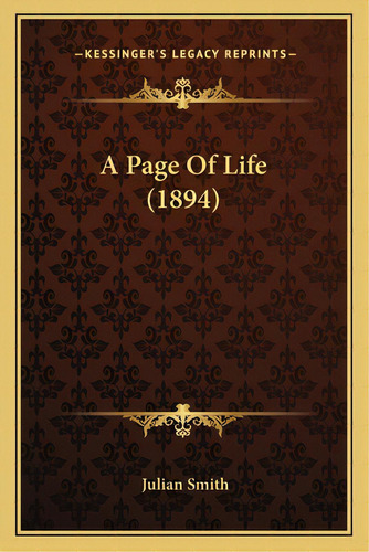 A Page Of Life (1894), De Smith, Julian. Editorial Kessinger Pub Llc, Tapa Blanda En Inglés