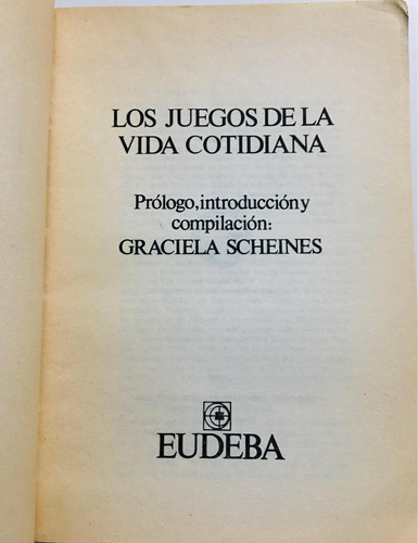 Los Juegos De La Vida Cotidiana. Graciela Scheines