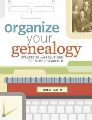 Organize Your Genealogy - Drew Smith (paperback)