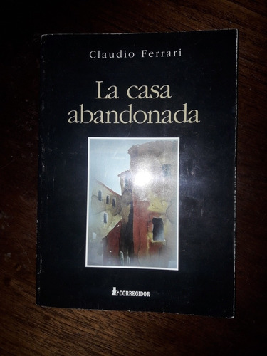 Claudio Ferrari La Casa Abandonada 