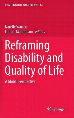 Reframing Disability And Quality Of Life : A Global Perspective, De Narelle Warren. Social Indicators Research Series, Vol. 1. Editorial Springer, Tapa Dura En Inglés